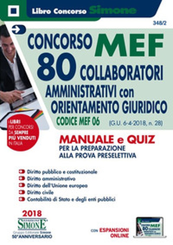 Concorso MEF. 80 Collaboratori amministrativi con orientamento giuridico. Codice MEF 06 (G.U. 6-4-2018, n. 28). Manuale e quiz per la preparazione alla prova preselettiva - Librerie.coop Concorso MEF. 80 Collaboratori amministrativi con orientamento giuridico. Codice MEF 06 (G.U. 6-4-2018, n. 28). Manuale e quiz per la preparazione alla prova preselettiva - Librerie.coop