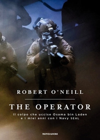 The operator. Il colpo che uccise Osama bin Laden e i miei anni con i Navy SEAL - Librerie.coop