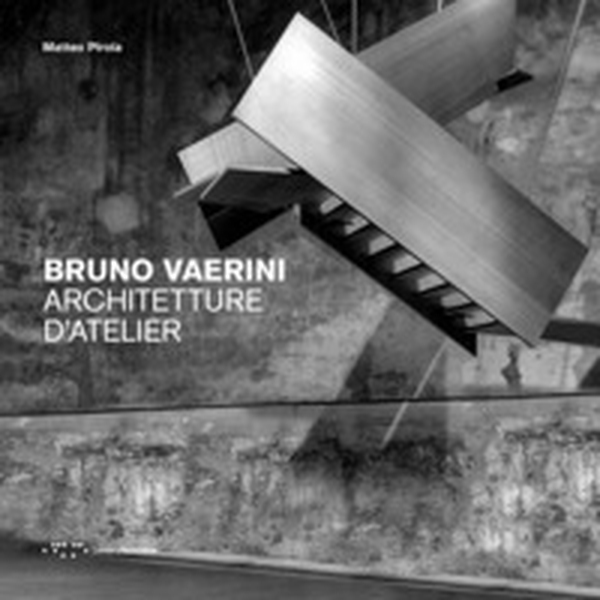 Bruno Vaerini. Architetture d'Atelier - Librerie.coop Bruno Vaerini. Architetture d'Atelier - Librerie.coop