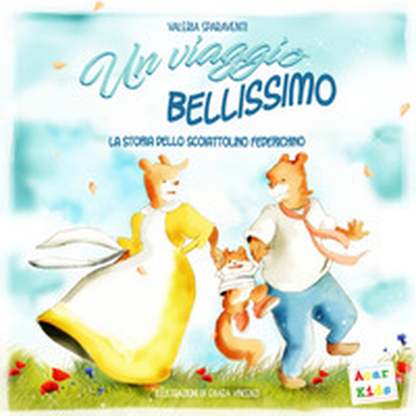 Un viaggio bellissimo. La storia dello scoiattolino Federichino - Librerie.coop Un viaggio bellissimo. La storia dello scoiattolino Federichino - Librerie.coop