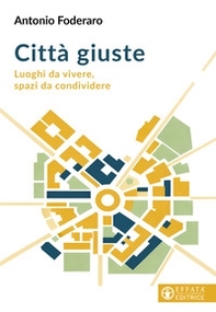 Città giuste. Luoghi da vivere, spazi da condividere - Librerie.coop