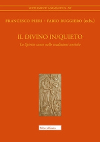 Il divino in/quieto. Lo Spirito santo nelle tradizioni antiche - Librerie.coop
