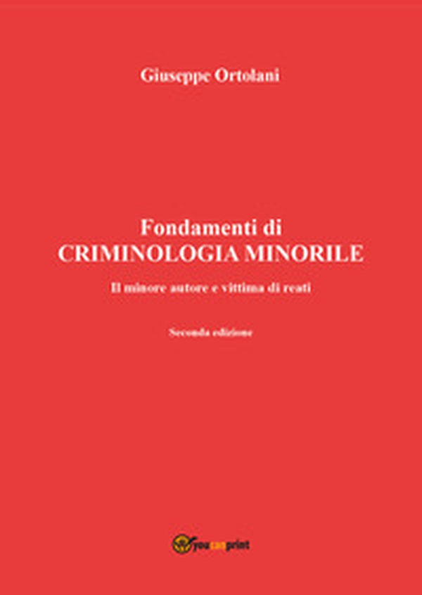 Fondamenti di criminologia minorile. Il minore autore e vittima di reati - Librerie.coop
