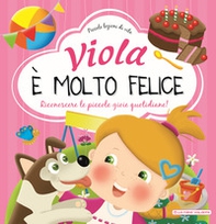 Viola è molto felice. Riconoscere le piccole gioie quotidiane - Librerie.coop