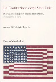 La Costituzione degli Stati Uniti. Storia, testo inglese, nuova traduzione, commento e note - Librerie.coop