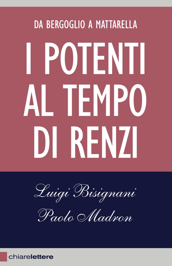I potenti al tempo di Renzi - Librerie.coop I potenti al tempo di Renzi - Librerie.coop