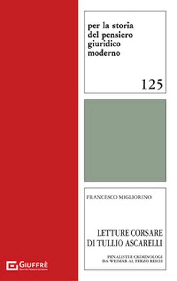 Letture corsare di Tullio Ascarelli. Penalisti e criminologi da Weimar al Terzo Reich - Librerie.coop Letture corsare di Tullio Ascarelli. Penalisti e criminologi da Weimar al Terzo Reich - Librerie.coop