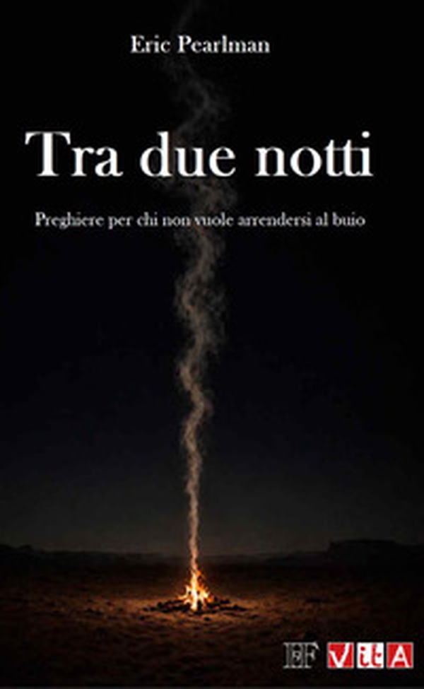 Tra due notti. Preghiere per chi non vuole arrendersi al buio - Librerie.coop