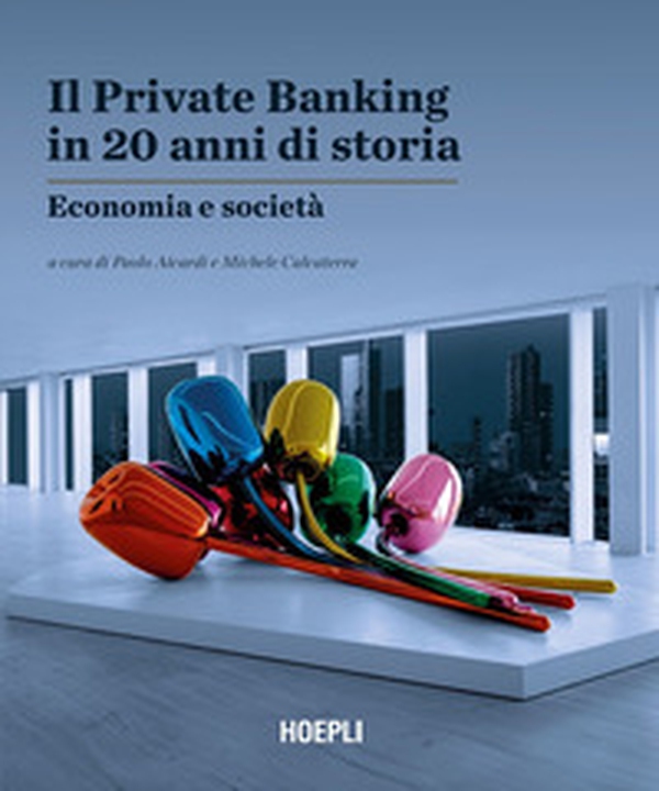 Il Private Banking in 20 anni di storia. Economia e società - Librerie.coop Il Private Banking in 20 anni di storia. Economia e società - Librerie.coop