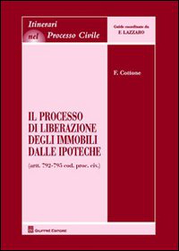 Il processo di liberazione degli immobili dalle ipoteche. Artt. 792-795 cod. proc. civ. - Librerie.coop