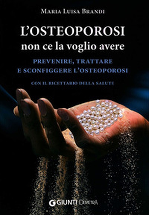L'osteoporosi non ce la voglio avere. Prevenire, trattare e sconfiggere l'osteoporosi. Con il ricettario della salute - Librerie.coop L'osteoporosi non ce la voglio avere. Prevenire, trattare e sconfiggere l'osteoporosi. Con il ricettario della salute - Librerie.coop