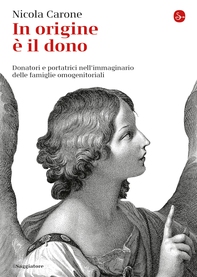In origine è il dono. Donatori e portatrici nell'immaginario delle famiglie omogenitoriali - Librerie.coop In origine è il dono. Donatori e portatrici nell'immaginario delle famiglie omogenitoriali - Librerie.coop