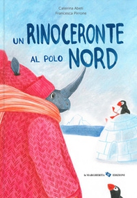 Un rinoceronte al Polo Nord - Librerie.coop