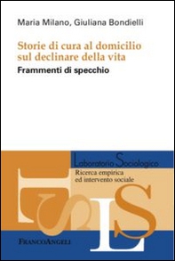 Storie di cura al domicilio sul declinare della vita. Frammenti di specchio - Librerie.coop