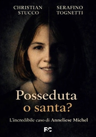 Posseduta o santa? L'incredibile caso di Anneliese Michel - Librerie.coop