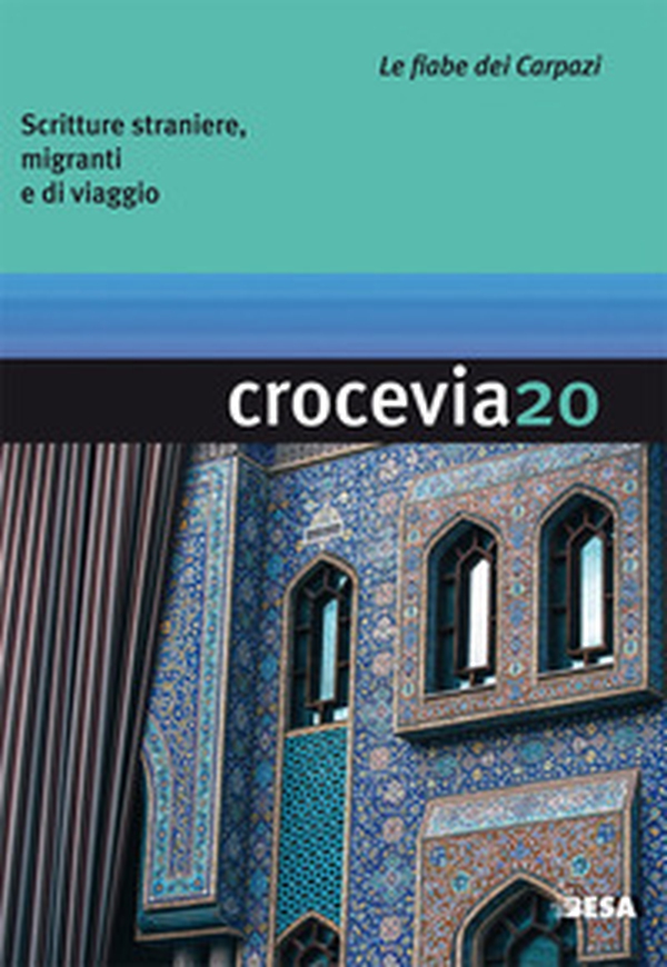 Crocevia. Scritture straniere, migranti e di viaggio - Vol. 20 - Librerie.coop Crocevia. Scritture straniere, migranti e di viaggio - Vol. 20 - Librerie.coop