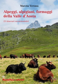 Alpeggi, alpigiani, formaggi della Valle d'Aosta. 23 itinerari escursionistici - Librerie.coop