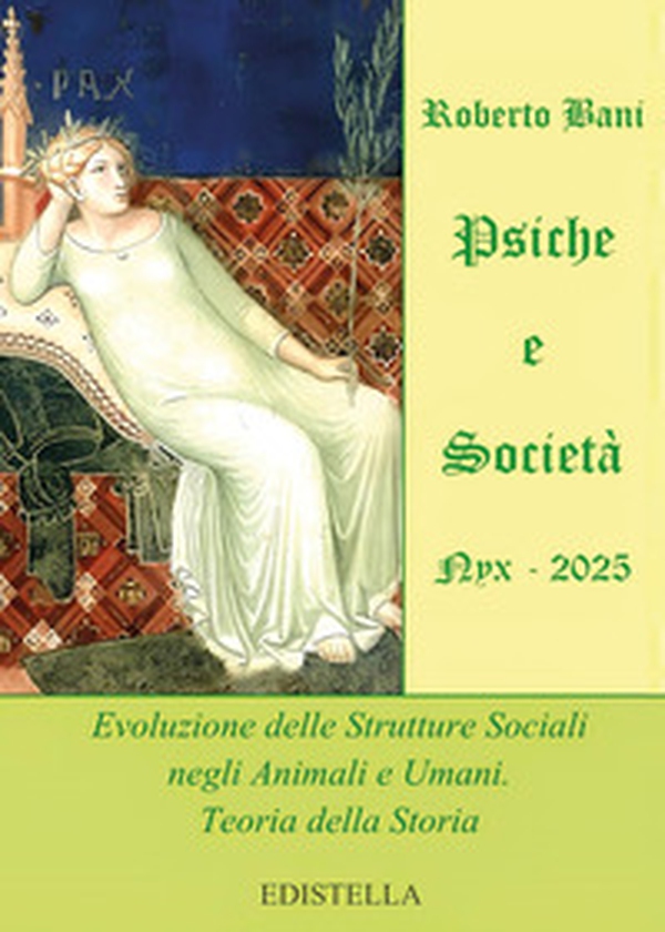 Psiche e società. Nyx 2025. Evoluzione delle strutture sociali negli animali e umani. Teoria della storia - Librerie.coop Psiche e società. Nyx 2025. Evoluzione delle strutture sociali negli animali e umani. Teoria della storia - Librerie.coop