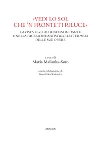 «Vedi lo sol che 'n fronte ti riluce». La vista e gli altri sensi in Dante e nella ricezione artistico-letteraria delle sue opere - Librerie.coop