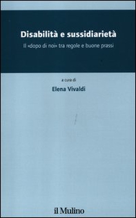 Disabilità e sussidiarietà. Il «dopo di noi» tra regole e buone prassi - Librerie.coop