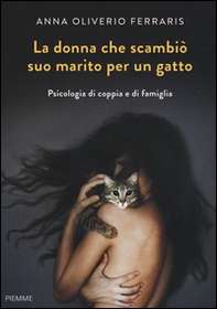 La donna che scambiò suo marito per un gatto. Psicologia di coppia e di famiglia - Librerie.coop