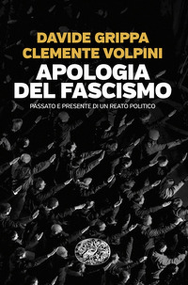Apologia del fascismo. Passato e presente di un reato politico - Librerie.coop Apologia del fascismo. Passato e presente di un reato politico - Librerie.coop