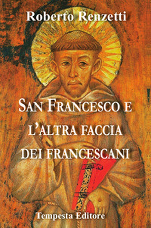 San Francesco e l'altra faccia dei francescani - Librerie.coop San Francesco e l'altra faccia dei francescani - Librerie.coop