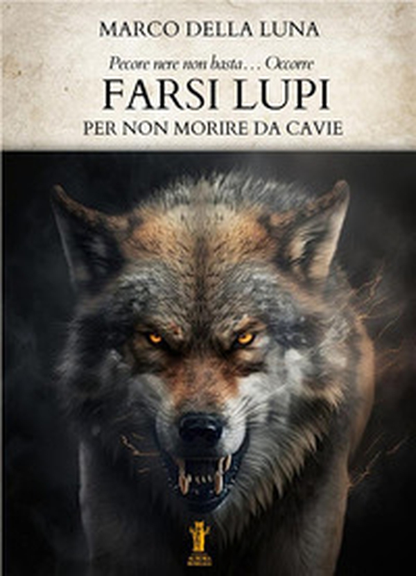 Farsi lupi. Per non morire da cavie - Librerie.coop Farsi lupi. Per non morire da cavie - Librerie.coop