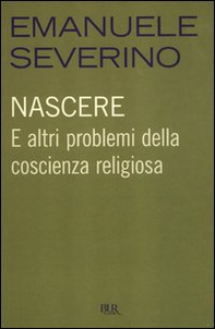 Nascere. E altri problemi della coscienza religiosa - Librerie.coop Nascere. E altri problemi della coscienza religiosa - Librerie.coop