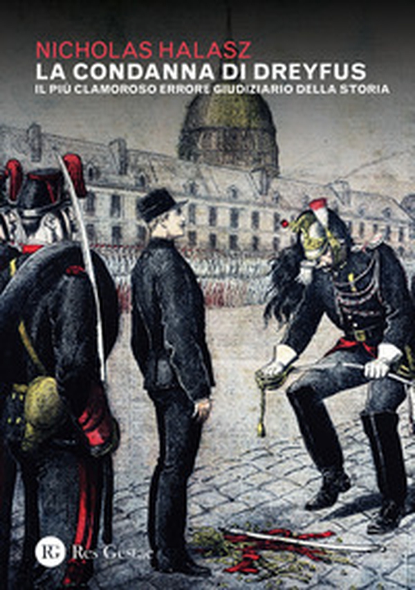 La condanna di Dreyfus. Il più clamoroso errore giudiziario della storia - Librerie.coop La condanna di Dreyfus. Il più clamoroso errore giudiziario della storia - Librerie.coop