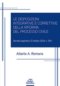 Le disposizioni integrative e correttive della riforma del processo civile. Decreto legislativo 31 ottobre 2024, n. 164 - Librerie.coop Le disposizioni integrative e correttive della riforma del processo civile. Decreto legislativo 31 ottobre 2024, n. 164 - Librerie.coop