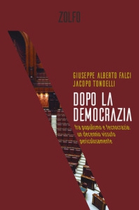 Dopo la democrazia. Tra populismo e tecnocrazia: un decennio vissuto pericolosamente - Librerie.coop Dopo la democrazia. Tra populismo e tecnocrazia: un decennio vissuto pericolosamente - Librerie.coop
