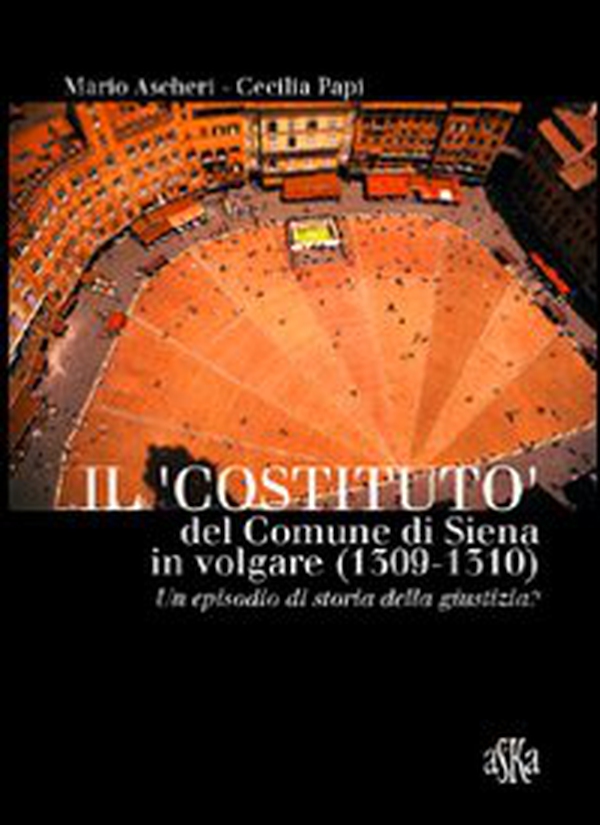 Il «costituto» del comune di Siena in volgare (1309-1310). Un episodio di storia della giustizia? - Librerie.coop Il «costituto» del comune di Siena in volgare (1309-1310). Un episodio di storia della giustizia? - Librerie.coop