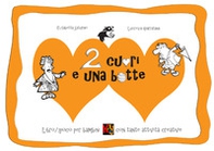 Due cuori e una botte. Libro-gioco per bambini con tante attività creative - Librerie.coop