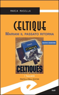 Celtique. Mariani il passato ritorna - Librerie.coop Celtique. Mariani il passato ritorna - Librerie.coop
