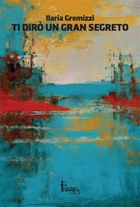 Ti dirò un gran segreto - Librerie.coop