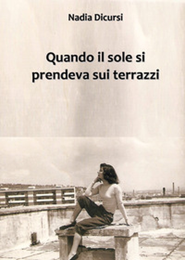 Quando il sole si prendeva sui terrazzi - Librerie.coop Quando il sole si prendeva sui terrazzi - Librerie.coop