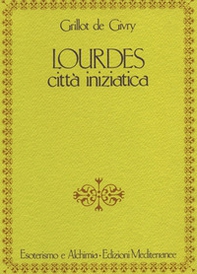 Lourdes. Città iniziatica - Librerie.coop Lourdes. Città iniziatica - Librerie.coop