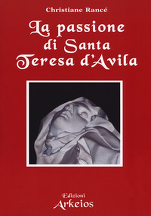 La passione di santa Teresa d'Avila - Librerie.coop La passione di santa Teresa d'Avila - Librerie.coop