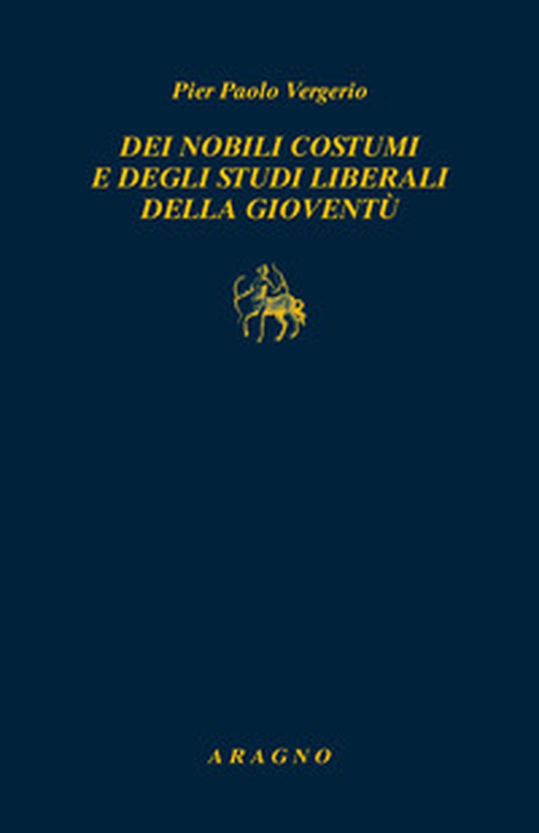 Dei nobili costumi e degli studi liberali della gioventù - Librerie.coop Dei nobili costumi e degli studi liberali della gioventù - Librerie.coop