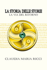 La storia delle storie. La via del ritorno - Librerie.coop