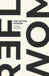 Kristina Inciuraite. Reflecting women. Catalogo della mostra (Roma, 16 settembre-26 ottobre 2019). Ediz. italiana e inglese - Librerie.coop
