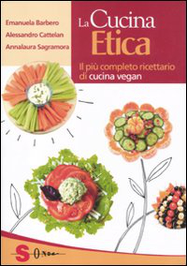 La cucina etica. Il più completo ricettario di cucina vegan - Librerie.coop La cucina etica. Il più completo ricettario di cucina vegan - Librerie.coop