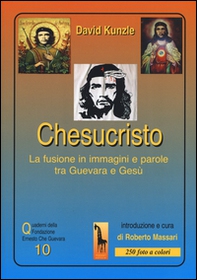 Chesucristo. La fusione in immagini e parole tra Guevara e Gesù - Librerie.coop Chesucristo. La fusione in immagini e parole tra Guevara e Gesù - Librerie.coop