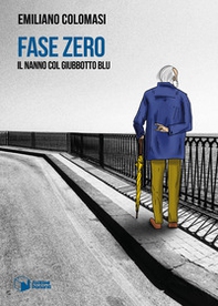 Fase Zero. Il nanno col giubbotto blu - Librerie.coop