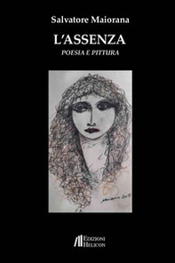 L'assenza. Poesia e pittura - Librerie.coop