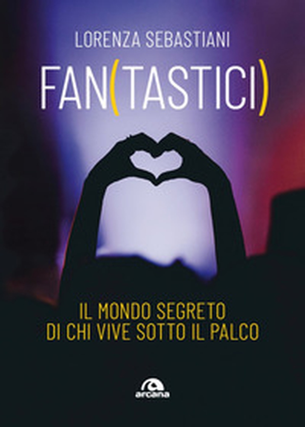 Fan(tastici). Il mondo segreto di chi vive sotto il palco - Librerie.coop