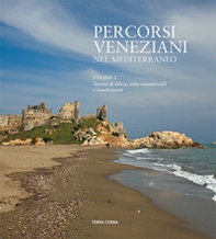 Percorsi veneziani nel Mediterraneo. Sistemi di difesa, rotte commerciali e insediamenti. Ediz. italiana, inglese e turca - Librerie.coop