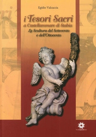I tesori sacri di Castellammare di Stabia. La scultura del settecento e dell'ottocento - Librerie.coop