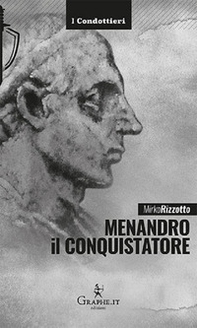 Menandro il Conquistatore. Il re greco che soggiogò l'India - Librerie.coop